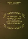 The lives of the Chief Justices of England from the Norman Conquest till the death of Lord Tenterden - John Campbell Campbell
