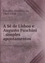 A Se de Lisboa e Augusto Fuschini - Martinho da Fonseca