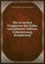 Die syrischen Fragmente des Rufus von Ephesos. Edition. Uebersetzung. Kommentar - Rufus of Ephesus