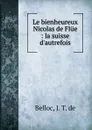 Le bienheureux Nicolas de Flue - J.T. de Belloc