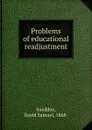 Problems of educational readjustment - David Samuel Snedden