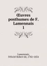 OEuvres posthumes. Tome 1 - Félicité Robert de Lamennais