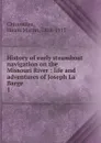 History of early steamboat navigation on the Missouri River. Volume 1 - Hiram Martin Chittenden