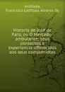 Historia de Jose de Faro. ou, o Mercador ambulante - Francisco Ladislau Alvares de Andrada