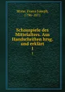 Schauspiele des Mittelalters. Aus Handschriften hrsg. und erklart - Franz Joseph Mone