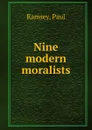 Nine modern moralists - Paul Ramsey