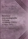 Entomologische Zeitung. Jahrgang 12 - E. S. Mittler