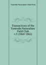 Transactions of the Tyneside Naturalists. Field Club - 