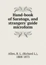 Hand-book of Saratoga, and strangers. guide microform - Richard L. Allen