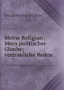 Meine Religion - I. W. Goethe