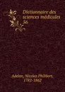 Dictionnaire des sciences medicales. Tome 56 - Nicolas Philibert Adelon
