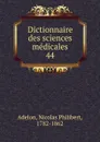 Dictionnaire des sciences medicales - Nicolas Philibert Adelon