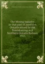 The Mining industry in that part of northern Ontario served by the Temiskaming and Northern Ontario Railway - Arthur A. Cole