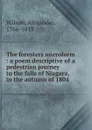 The foresters microform - Alexander Wilson