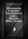 Oroszorszag es hazank. Irta Thalloczy Lajos. Rajzolta Dorre Tivadar - Ludwig von Thallóczy