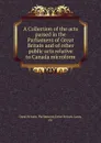 A Collection of the acts passed in the Parliament of Great Britain and of other public acts relative to Canada microform - Great Britain. Parliament