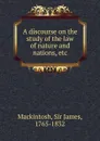 A discourse on the study of the law of nature and nations - James Mackintosh
