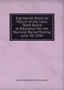 Eighteenth Biennial Report of the Iowa State Board of Education for the Biennial Period Ending June 30, 1944 - Iowa State Board of Education