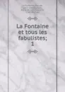 La Fontaine et tous les fabulistes. Tome 1 - M. N. S. Guillon