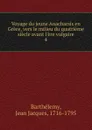 Voyage du jeune Anacharsis en Grece, vers le milieu du quatrieme siecle avant l.ere vulgaire - Jean Jacques Barthélemy
