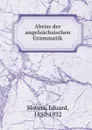 Abriss der angelsachsischen Grammatik - Eduard Sievers
