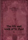 The life and work of St. Paul. Volume 1 - F. W. Farrar