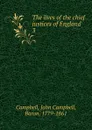 The lives of the chief justices of England. Volume 3 - John Campbell
