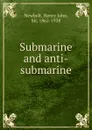 Submarine and anti-submarine - Newbolt Henry John