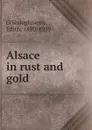 Alsace in rust and gold - Edith O'Shaughnessy