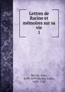 Lettres de Racine et memoires sur sa vie - Jean Racine