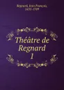 Theatre de Regnard - Jean François Regnard
