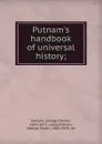 Putnam.s handbook of universal history - George Haven Putnam