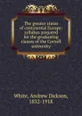 The greater states of continental Europe - Andrew Dickson White