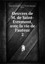 Oeuvres de M. de Saint-Evremont, avec la vie de l.auteur. Tome 2 - Des Maizeaux Saint-Evremond