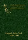 Cyclopaedia of universal history. Volume 2. Part 2. The Modern World - John Clark Ridpath