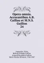 Sancti Augustini, Hipponensis Episcopi, Opera Omnia. tomus 24 - Saint Augustine