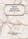 Opera quotquot reperta sunt. Volumen 1 - Benedictus de Spinoza