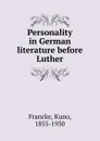 Personality in German literature before Luther - Kuno Francke