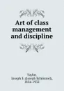 Art of class management and discipline - Joseph Schimmel Taylor