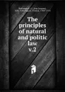 The principles of natural and politic law. Volume 2 - Jean Jacques Burlamaqui