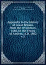 Appendix to the history of Great Britain, from the revolution, 1688, to the Treaty of Amiens, A.D. 1802 - William Belsham
