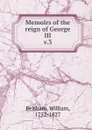 Memoirs of the reign of George III - William Belsham