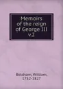 Memoirs of the reign of George III. Volume 2 - William Belsham