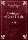 The history of Great Britain. Volume 4 - Robert Henry
