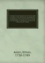 A narrative of the captivity of Col. Ethan Allen microform - Ethan Allen