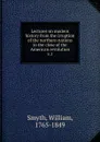 Lectures on modern history from the irruption of the northern nations to the close of the American revolution - William Smyth