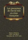 Les pseaumes de David mis en rime francoise - Clément Marot