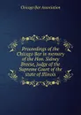 Proceedings of the Chicago Bar in memory of the Hon. Sidney Breese - Chicago Bar Association