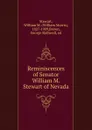 Reminiscences of Senator William M. Stewart of Nevada - William Morris Stewart