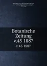 Botanische Zeitung. Jahrgang 45 - Anton de Bary